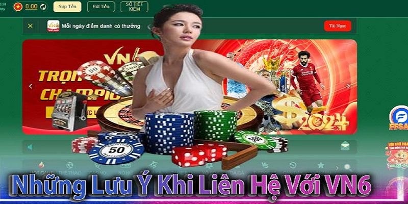 Các lưu ý cần nhớ khi liên hệ VN6