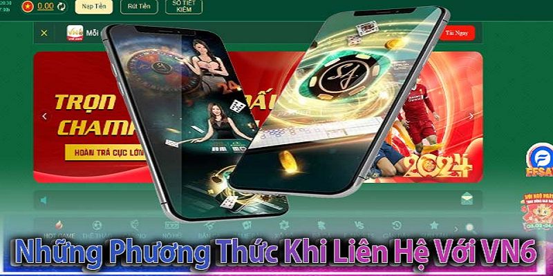 Các phương thức liên hệ VN6 được nhà cái hỗ trợ